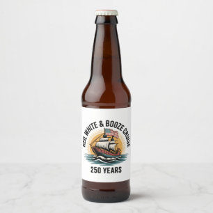 Red White & Booze Cruise 250th Years 4th of July Beer Bottle Label