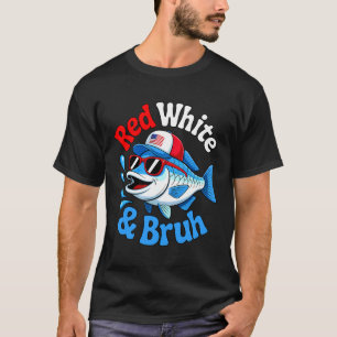 Red White Bruh Funny Fishing 4th of July T-Shirt