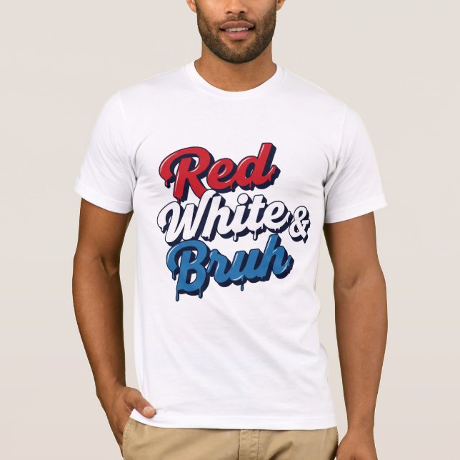 Red White & Bruh T-Shirt (Front)