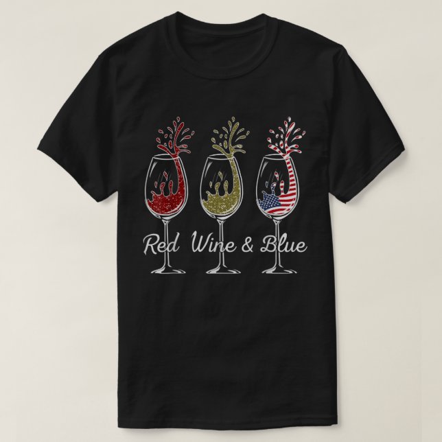 Red Wine And Blue 4th of July wine Red White Blue  T-Shirt (Design Front)