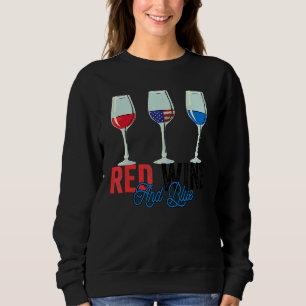Red Wine & Blue 4th Of July Wine Red White Blue Wi Sweatshirt