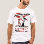 Reddy's Kilowatts, Electricity Will Kill You T-Shirt<br><div class="desc">Warning Reddy's Kilowatts,  Electricity Will Kill You</div>