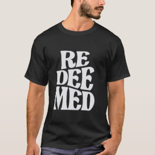 Redeemed Christian Quote - Faith and Redemption T-Shirt