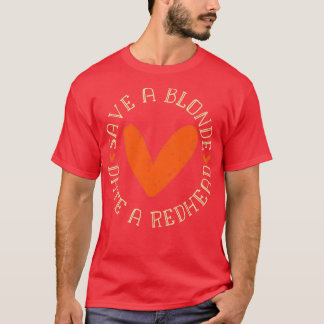 Redhaired redhead gift T-Shirt