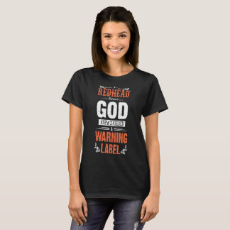 redhead god knew I needed a warning label redhead T-Shirt