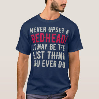 Redhead Hair Quote Funny Humor Saying 4 T-Shirt