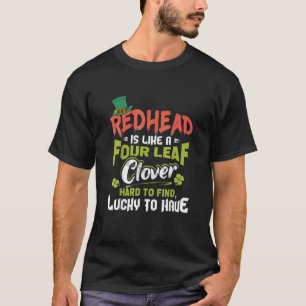 Redhead Is Like A Four Leaf Clover Funny St. Patri T-Shirt