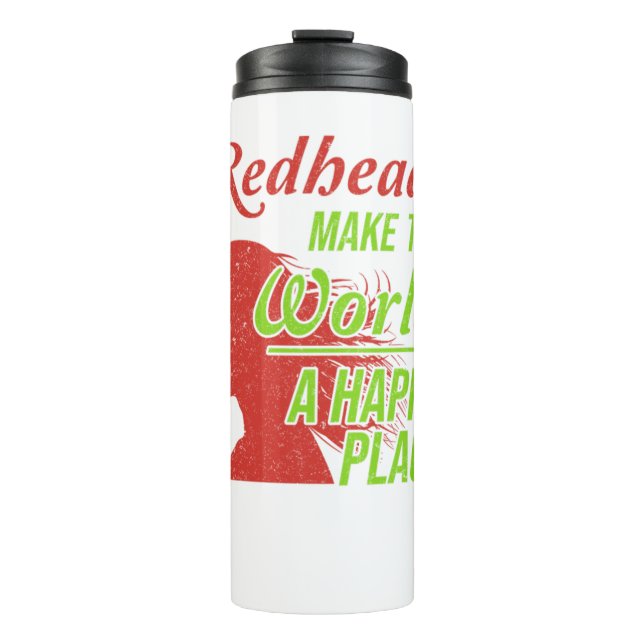 Redhead Make The Worlds A Happy Place Red Hair Gin Thermal Tumbler (Front)