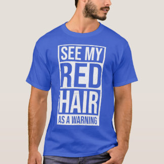 Redhead Quote Shirt See My Hair As A Warning Gift