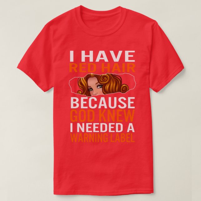 Redhead Shirt Funny I Have Red Hair because God Kn (Design Front)