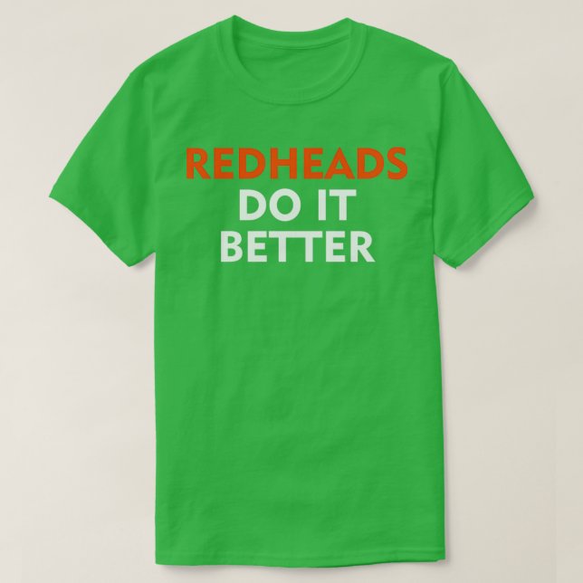 Redheads are better T-Shirt (Design Front)