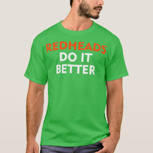 Redheads are better T-Shirt
