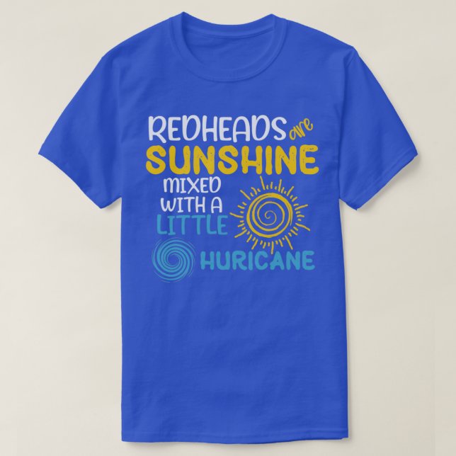 REdheads are sunshine mixed with a little huricane T-Shirt (Design Front)