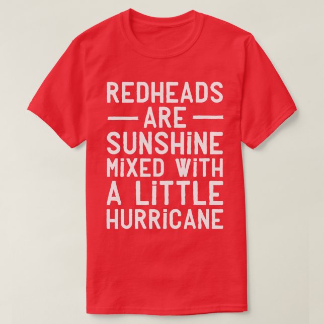 Redheads are sunshine mixed with a little hurrican T-Shirt (Design Front)
