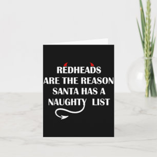 Redheads Are The Reason Santa Has A Naughty List  Card