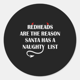 Redheads Are The Reason Santa Has A Naughty List Classic Round Sticker