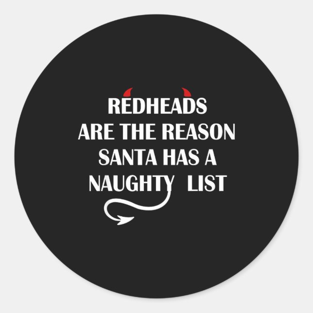 Redheads Are The Reason Santa Has A Naughty List  Classic Round Sticker (Front)
