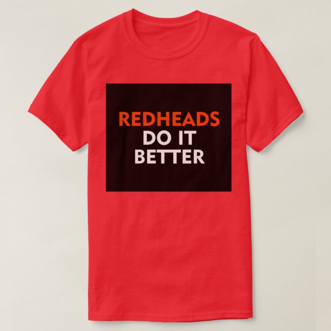 Redheads do it better 4 T-Shirt (Design Front)