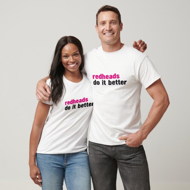 Redheads do it better T-Shirt (Unisex)