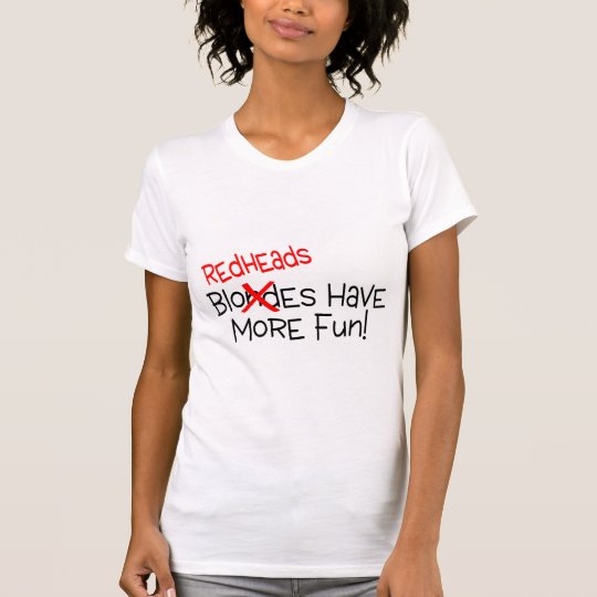 Redheads Have More Fun T-Shirt