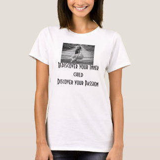Rediscover your inner child, discover your passion T-Shirt
