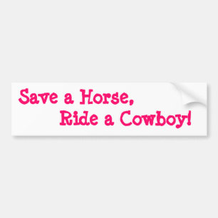 Redneck Bumper Stickers Save a Horse Ride a Cowboy