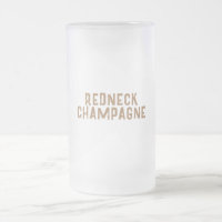 Redneck Champagne Frosted Glass Beer Mug