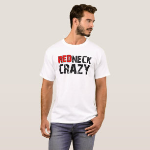 Redneck Crazy Funny Tshirt wht