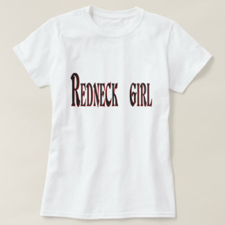 Redneck Girl...Ladies T-Shirt
