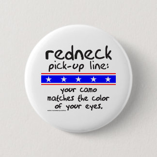 REDNECK PICK-UP LINE T-SHIRTS AND GIFTS 6 CM ROUND BADGE