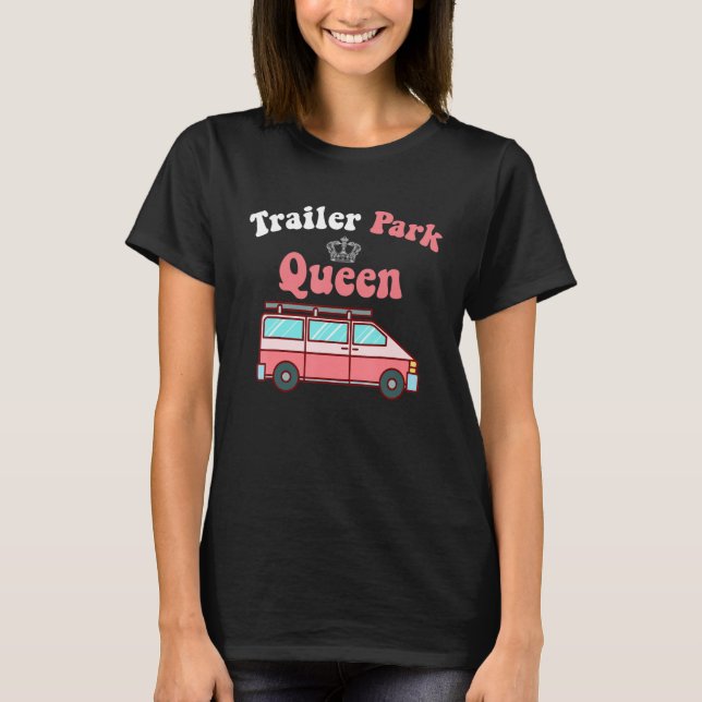 Redneck   RV Camper Girl Trailer Park Queen T-Shirt (Front)
