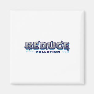 Reduce Pollution, Environmentalism, Environmental Magnet