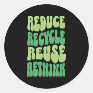 Reduce Recycle Reuse Rethink Backprint Eh Day Classic Round Sticker