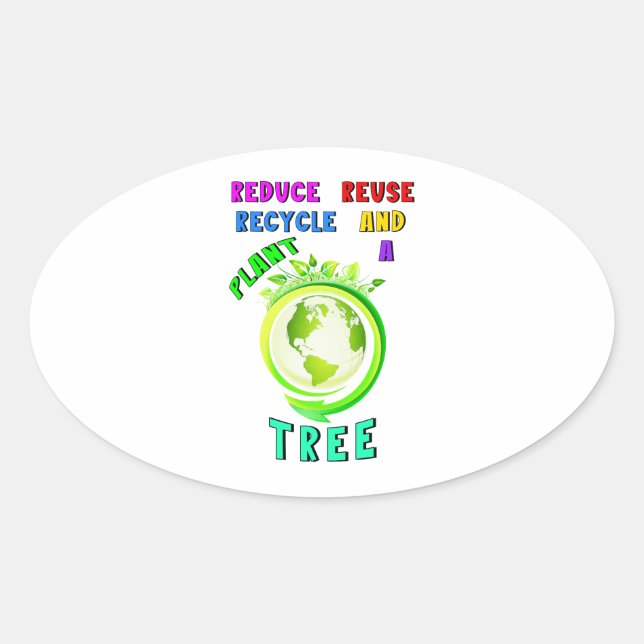 Reduce Reuse Recycle And Plant A Tree Earth Day Oval Sticker (Front)