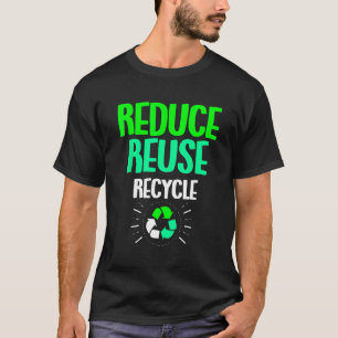 Reduce Reuse Recycle Earth Day T-Shirt
