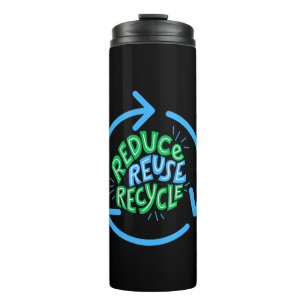 Reduce Reuse Recycle Environment Thermal Tumbler