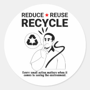 Reduce, Reuse, Recycle _ Environmental Protection Classic Round Sticker
