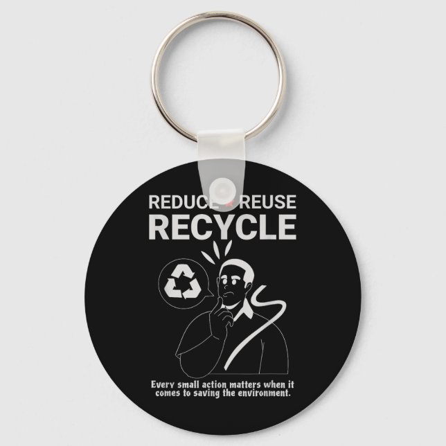 Reduce, Reuse, Recycle _ Environmental Protection  Key Ring (Front)