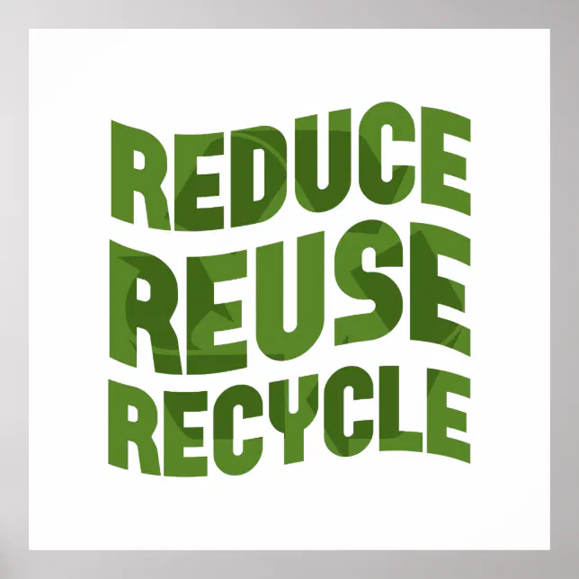 Reduce reuse recycle poster | Zazzle