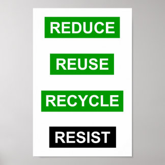 Reduce Reuse Recycle Resist poster