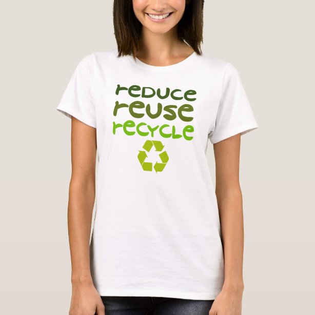 Reduce Reuse Recycle T-Shirts & Shirt Designs | Zazzle UK
