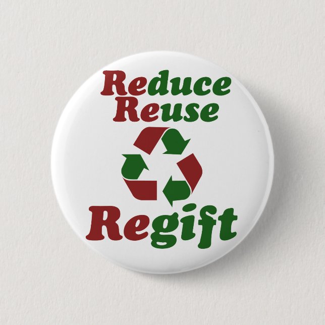 Reduce Reuse Regift funny Christmas 6 Cm Round Badge (Front)
