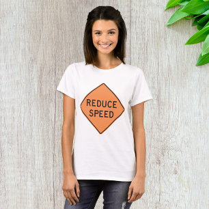 Reduce Speed Road Sign T-Shirt
