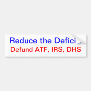 Reduce the Deficit: Defund Them Bumper Sticker