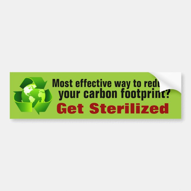 Reducing your carbon footprint by sterilisation! bumper sticker (Front)