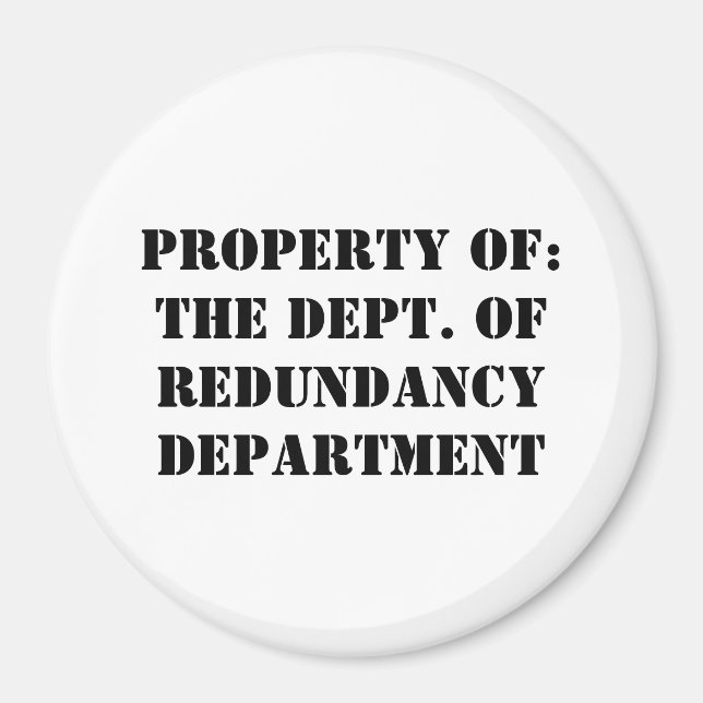Redundancy Department Property Magnet (Front)