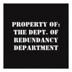 Redundancy Department Property Poster