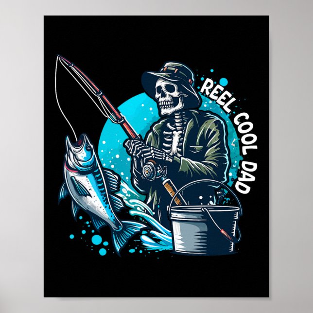 Reel Cool Dad Funny Skeleton Fishing Dad Father's  Poster (Front)