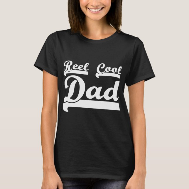 Reel Cool Dad  T-Shirt (Front)