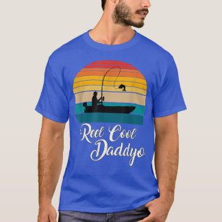 Reel Cool Daddyo Fishing Gifts 1611 T-Shirt